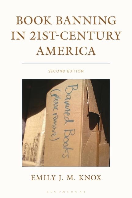 Book Banning in 21st-Century America - Emily J M Knox