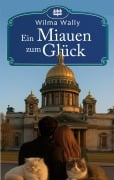 Cover-Bild zum Titel 'Ein Miauen zum Glück' von 'Wilma Wally'