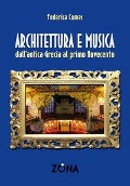 Architettura e musica. Dall'antica Grecia al primo Novecento - Federica Comes