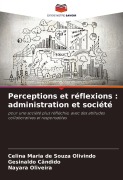 Cover-Bild zum Titel 'Perceptions et réflexions : administration et société' von 'Celina Maria de Souza Olivindo, Gesinaldo Cândido, Nayara Oliveira'