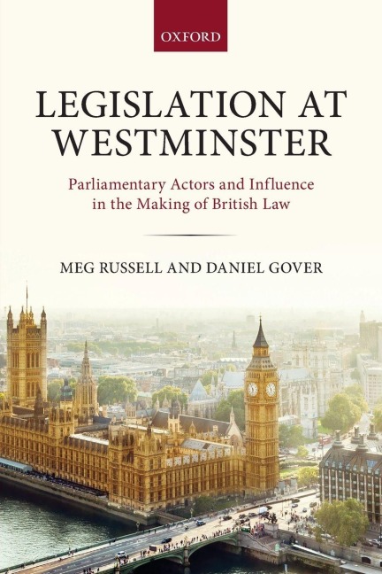 Legislation at Westminster - Meg Russell, Daniel Gover