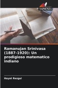 Cover-Bild zum Titel 'Ramanujan Srinivasa (1887-1920): Un prodigioso matematico indiano' von 'Hayat Rezgui'