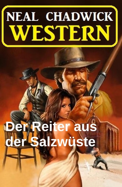 Der Reiter aus der Salzwüste: Western - Neal Chadwick