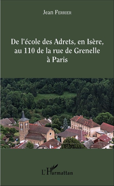 De l'école des Adrets, en Isère, au 110 de la rue de Grenelle à Paris - Jean Ferrier