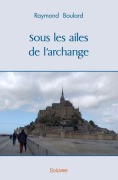 Cover-Bild zum Titel 'Sous les ailes de l'archange' von 'Raymond Boulard'