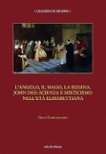 Cover-Bild zum Titel 'L' angelo, il mago, la regina. John Dee: scienza e misticismo nell'età elisabettiana' von 'Giusy Cardellicchio'