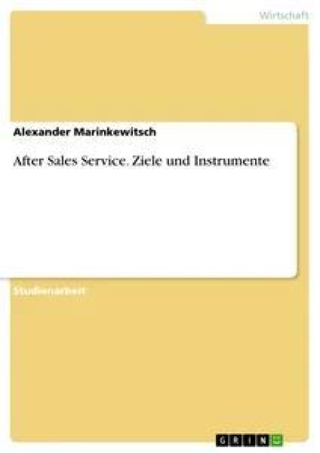 After Sales Service. Ziele und Instrumente - Alexander Marinkewitsch