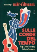 Cover-Bild zum Titel 'Sulle corde del tempo. Una storia degli Inti-Illimani' von 'Jorge Coulón Larrañaga, Federico Bonadonna'