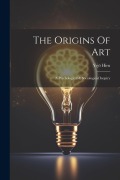 Cover-Bild zum Titel 'The Origins Of Art: A Psychological & Sociological Inquiry' von 'Yrjö Hirn'