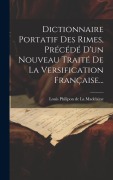 Cover-Bild zum Titel 'Dictionnaire Portatif Des Rimes, Précédé D'un Nouveau Traité De La Versification Française...' von ''