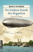 Cover-Bild zum Titel 'Die Goldene Stunde des Zeppelins' von 'Marcel Rothmund'