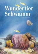Cover-Bild zum Titel 'Wundertier Schwamm' von 'Ninon Ammann'