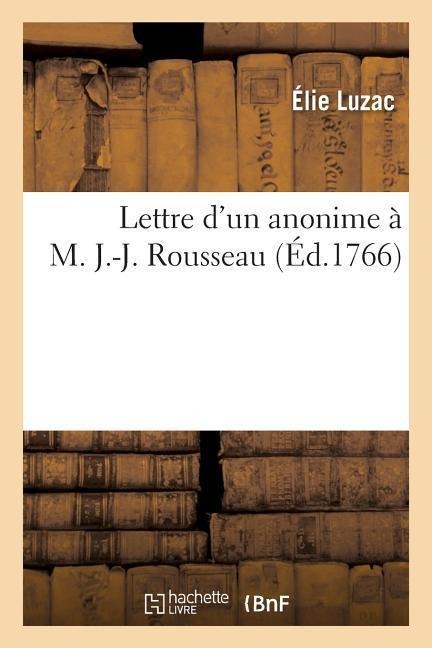 Lettre d'Un Anonime À M. J.-J. Rousseau - Élie Luzac