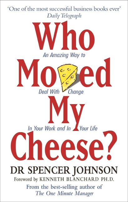 Who Moved My Cheese - Spencer Johnson