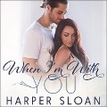 Cover-Bild zum Titel 'When I'm with You' von 'Harper Sloan'