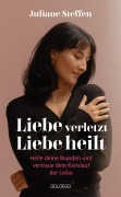 Cover-Bild zum Titel 'Liebe verletzt, Liebe heilt SPIEGEL-Bestseller' von 'Juliane Steffen'