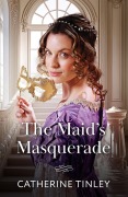 Cover-Bild zum Titel 'The Maid's Masquerade' von 'Catherine Tinley'