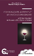 Cover-Bild zum Titel 'Communiquer autrement, le vin dans l'imaginaire' von 'Nadine Franjus-Adenis'