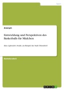 Cover-Bild zum Titel 'Entwicklung und Perspektiven des Basketballs für Mädchen' von 'Anonymous'