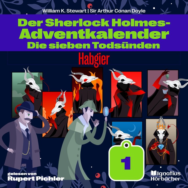 Habgier (Der Sherlock Holmes-Adventkalender: Die sieben Todsünden, Folge 1) - Arthur Conan Doyle, William K. Stewart