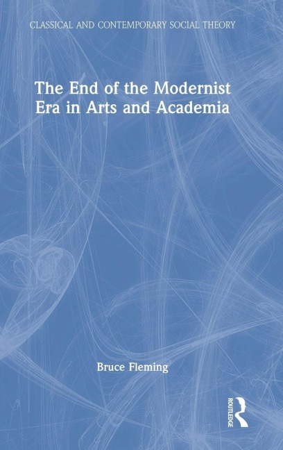 The End of the Modernist Era in Arts and Academia - Bruce Fleming