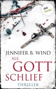 Cover-Bild zum Titel 'Als Gott schlief - Ein Fall für Jutta Stern und Tom Neumann 1' von 'Jennifer B. Wind'