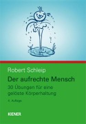 Cover-Bild zum Titel 'Der aufrechte Mensch' von 'Robert Schleip'