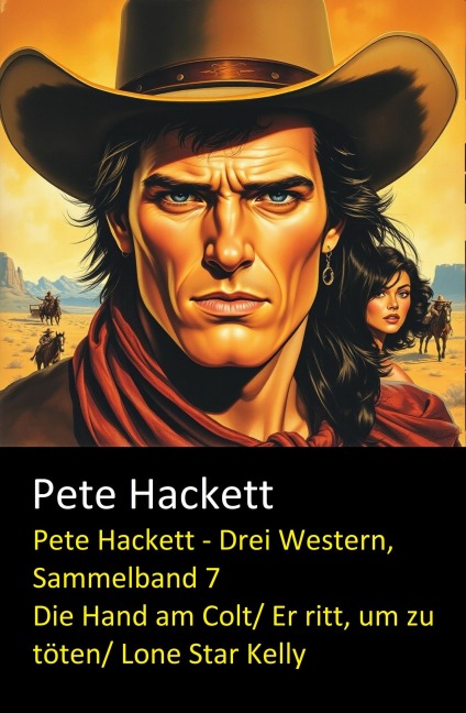 Pete Hackett - Drei Western, Sammelband 7 - Pete Hackett