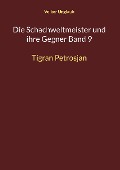 Cover-Bild zum Titel 'Die Schachweltmeister und ihre Gegner Band 9' von 'Volker Unglaub'