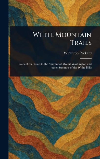 White Mountain Trails - Winthrop Packard