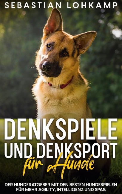 Denkspiele und Denksport für Hunde - Sebastian Lohkamp