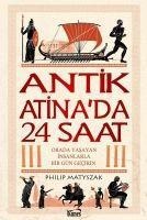 Antik Atinada 24 Saat - Philip Matyszak