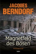 Cover-Bild zum Titel 'Magnetfeld des Bösen' von 'Jacques Berndorf'
