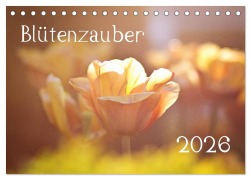 Blütenzauber 2026 (Tischkalender 2026 DIN A5 quer), CALVENDO Monatskalender - Anett Petrich