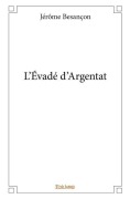 Cover-Bild zum Titel 'L'Évadé d'Argentat' von 'Jérôme Besancon'