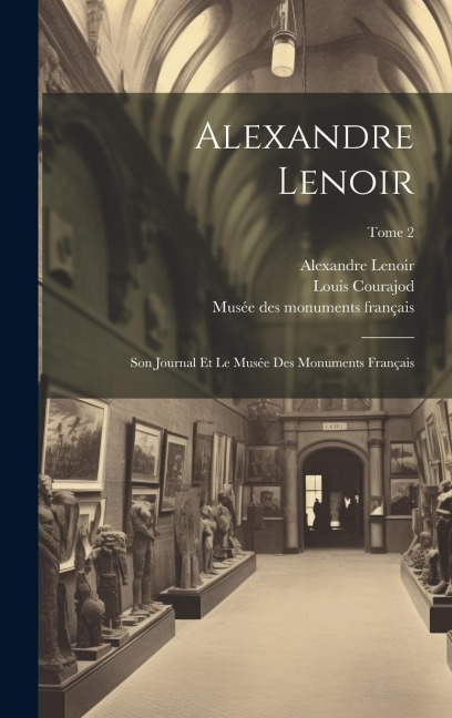Alexandre Lenoir - Louis Courajod, Alexandre Lenoir