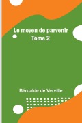 Cover-Bild zum Titel 'Le moyen de parvenir; Tome 2' von 'Béroalde De Verville'