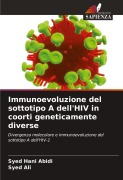 Cover-Bild zum Titel 'Immunoevoluzione del sottotipo A dell'HIV in coorti geneticamente diverse' von 'Syed Hani Abidi, Syed Ali'