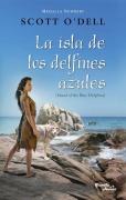 Cover-Bild zum Titel 'La Isla de Los Delfines Azules. Ganador de la Medalla Newbery / Island of the Blue Dolphins. a Newbery Medal Winner' von 'Scott O'Dell'