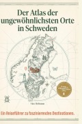 Cover-Bild zum Titel 'Der Atlas der ungewöhnlichsten Orte in Schweden' von 'Max Hofmann'