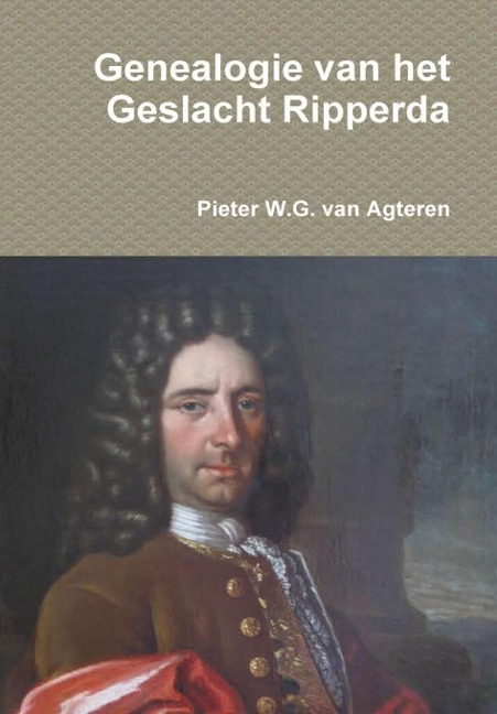 Genealogie van het Geslacht Ripperda - Pieter W G van Agteren