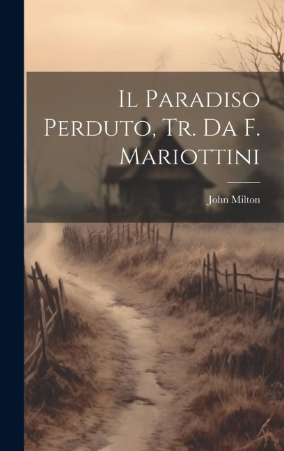 Il Paradiso Perduto, Tr. Da F. Mariottini - John Milton