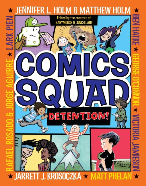 Comics Squad #3: Detention! - Jennifer L Holm, Matthew Holm, Jarrett J Krosoczka, Victoria Jamieson, Ben Hatke