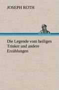 Die Legende vom heiligen Trinker und andere Erzählungen - Joseph Roth