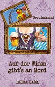 Cover-Bild zum Titel 'Auf der Wiesn gibt¿s an Mord' von 'Elisa Lark'