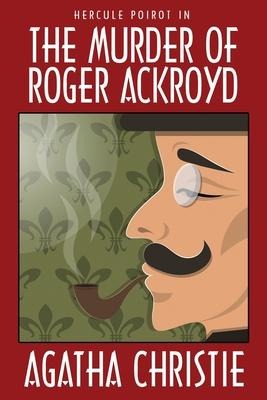 The Murder of Roger Ackroyd - Agatha Christie