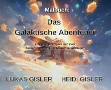 Das Galaktische Abenteuer - Heidi Gisler-Schärer, Lukas Gisler