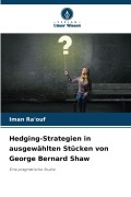 Cover-Bild zum Titel 'Hedging-Strategien in ausgewählten Stücken von George Bernard Shaw' von 'Iman Ra'ouf'