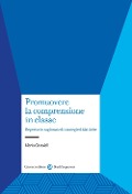 Cover-Bild zum Titel 'Promuovere la comprensione in classe. Repertorio ragionato di strategie didattiche' von 'Mario Castoldi'