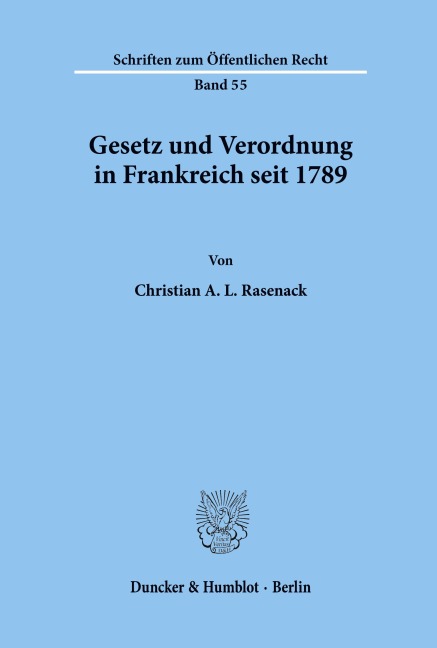 Gesetz und Verordnung in Frankreich seit 1789. - Christian A. L. Rasenack